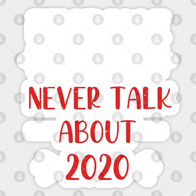 First Rule of 2021 Never Talk About 2020 - Funny 2021 Gift Quote  - 2021 New Year Toddler Gift Sticker by WassilArt